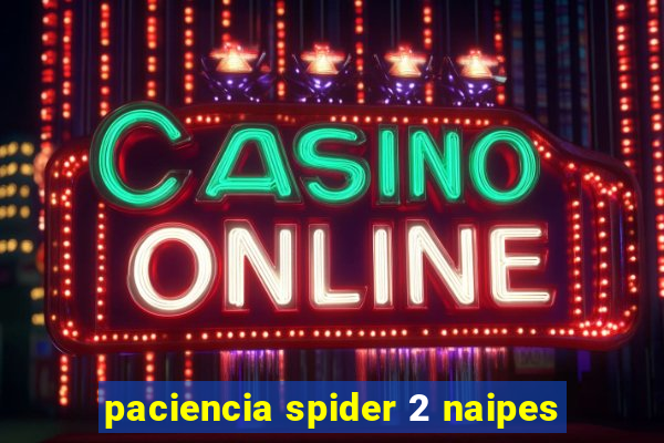 paciencia spider 2 naipes